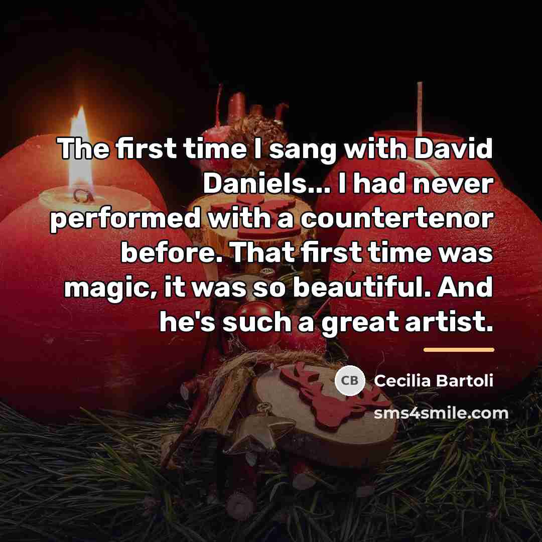 “The first time I sang with David Daniels... I had…” quote by Cecilia Bartoli