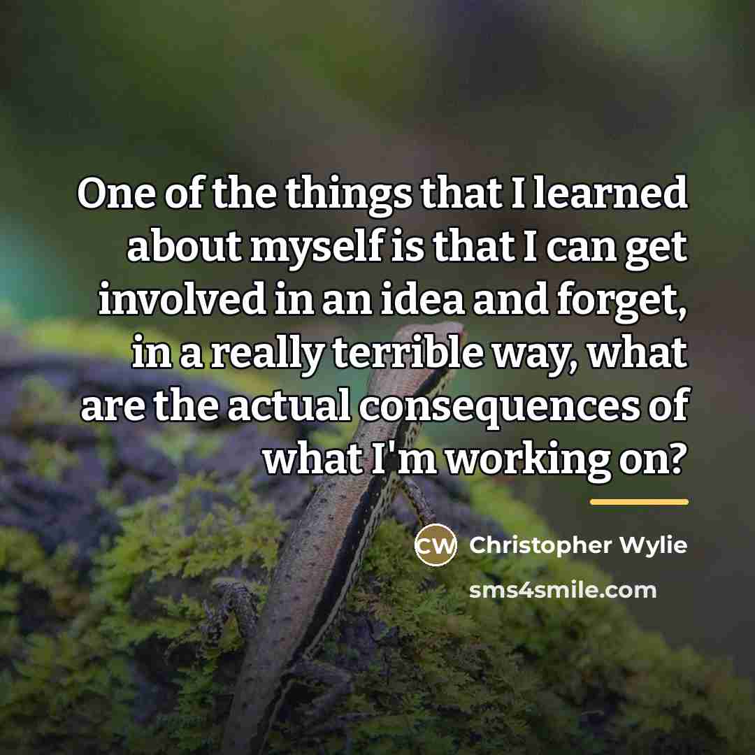 “One of the things that I learned about myself is…” quote by Christopher Wylie