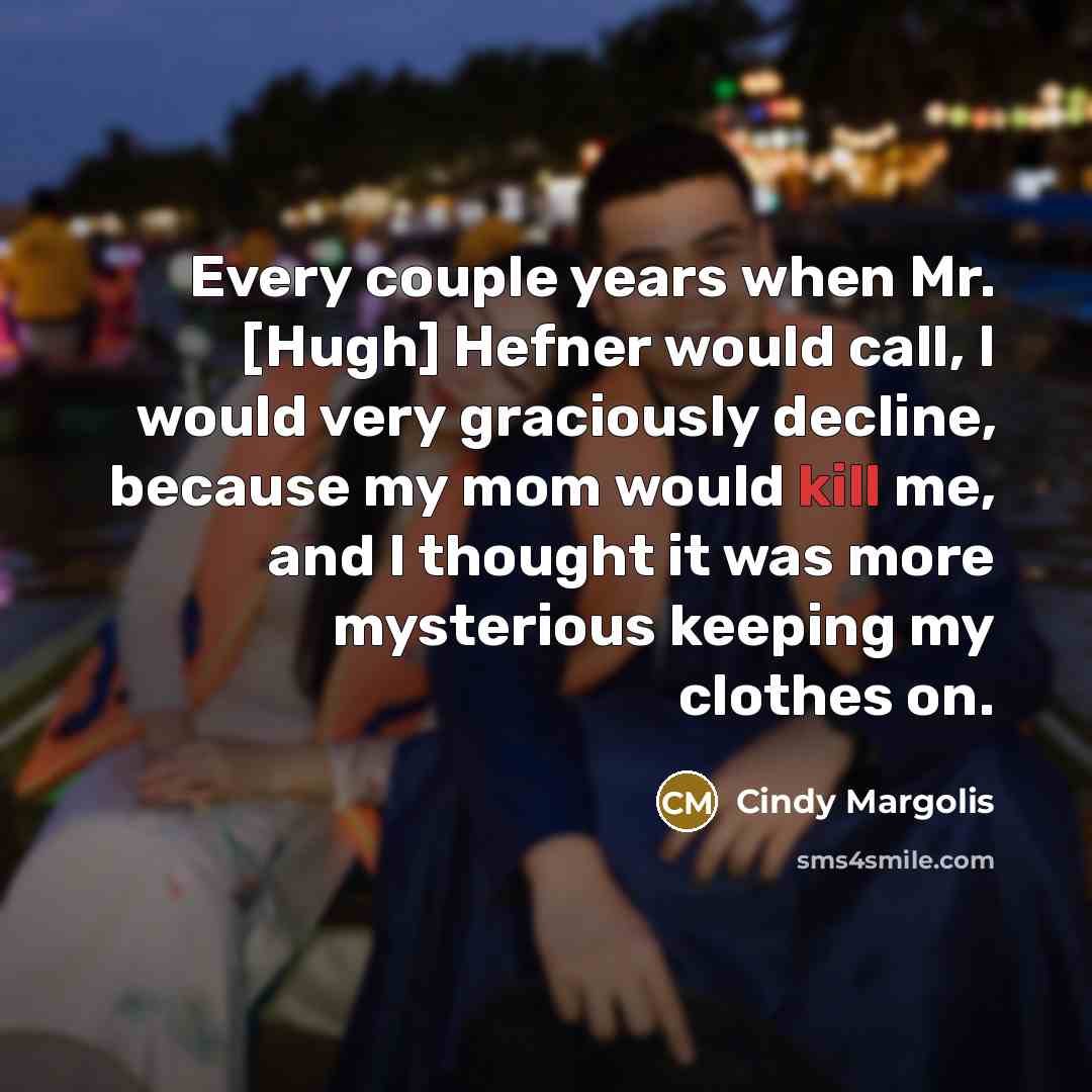 “Every couple years when Mr. [Hugh] Hefner would call, I…” quote by Cindy Margolis