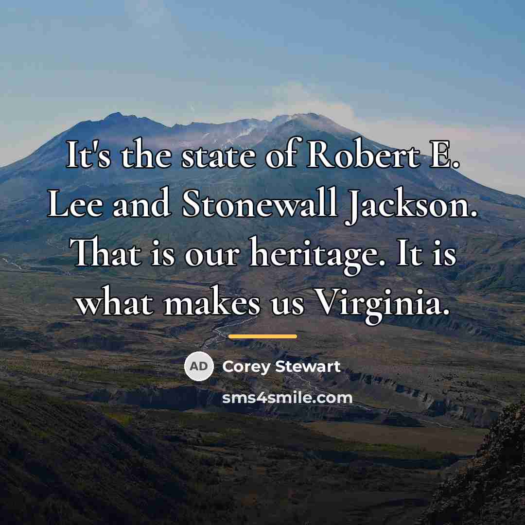 “It's the state of Robert E. Lee and Stonewall Jackson.…” quote by Corey Stewart