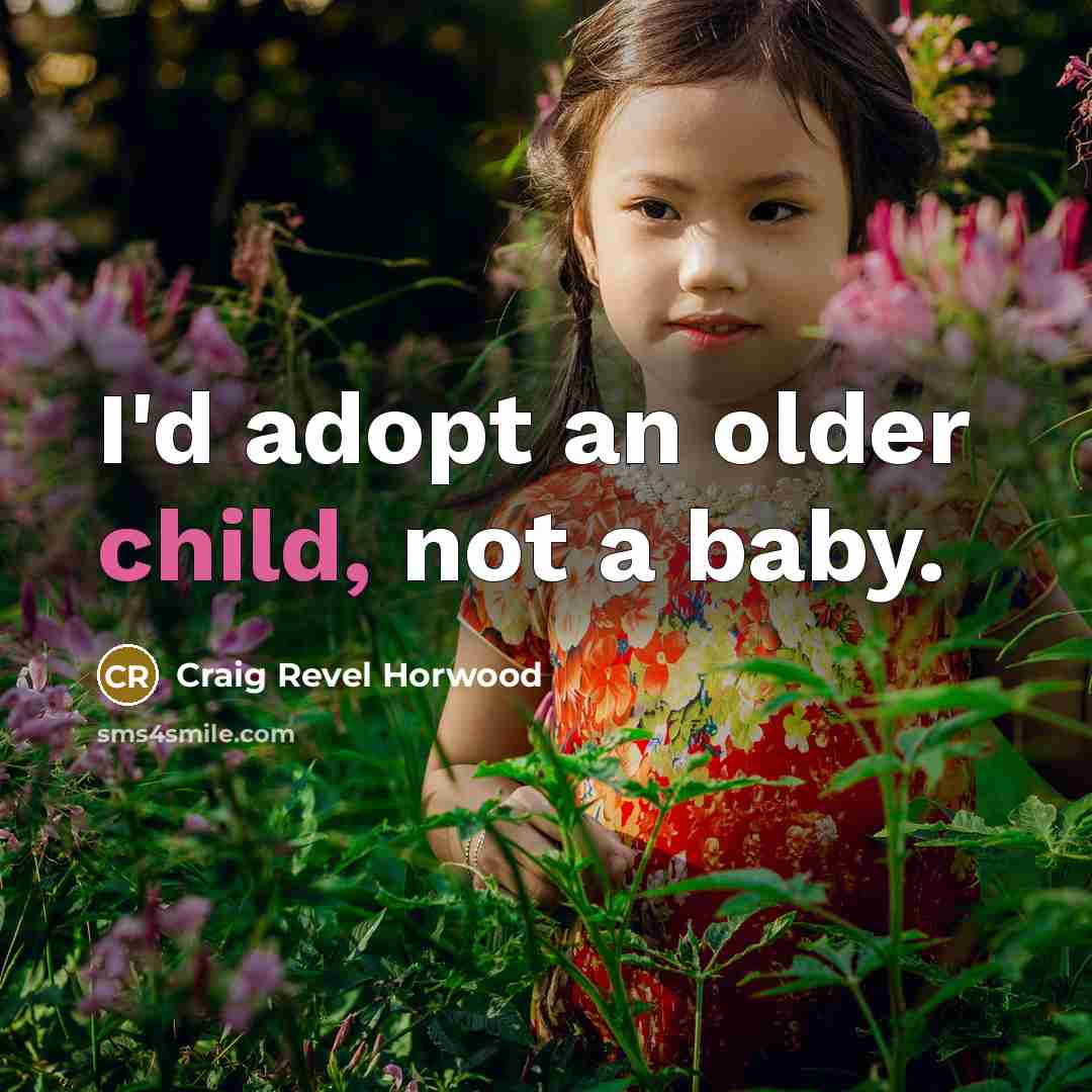 “I'd adopt an older child, not a baby.…” quote by Craig Revel Horwood
