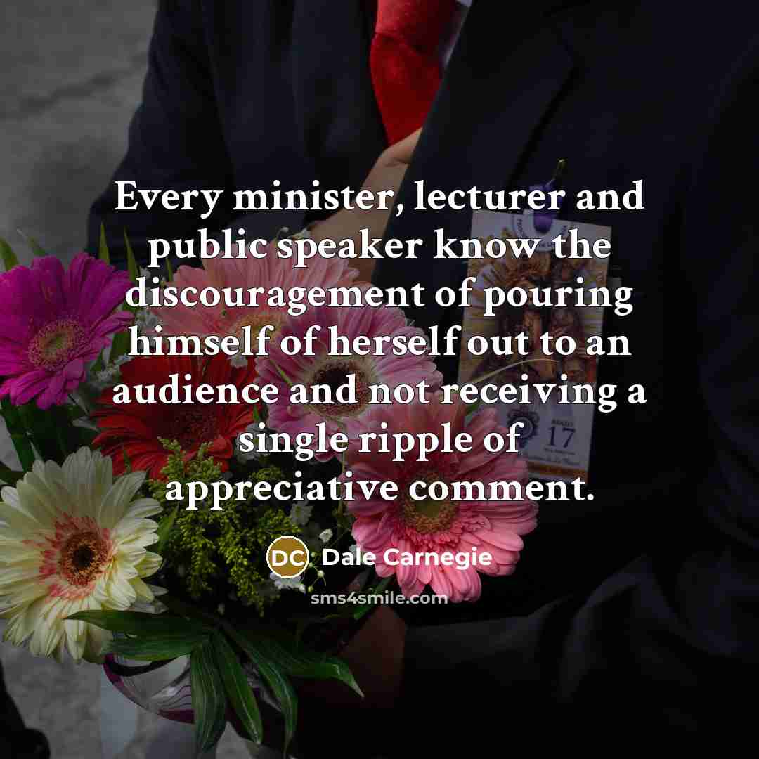 “Every minister, lecturer and public speaker know the discouragement of…” quote by Dale Carnegie