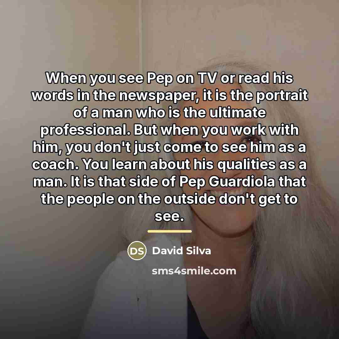 “When you see Pep on TV or read his words…” quote by David Silva
