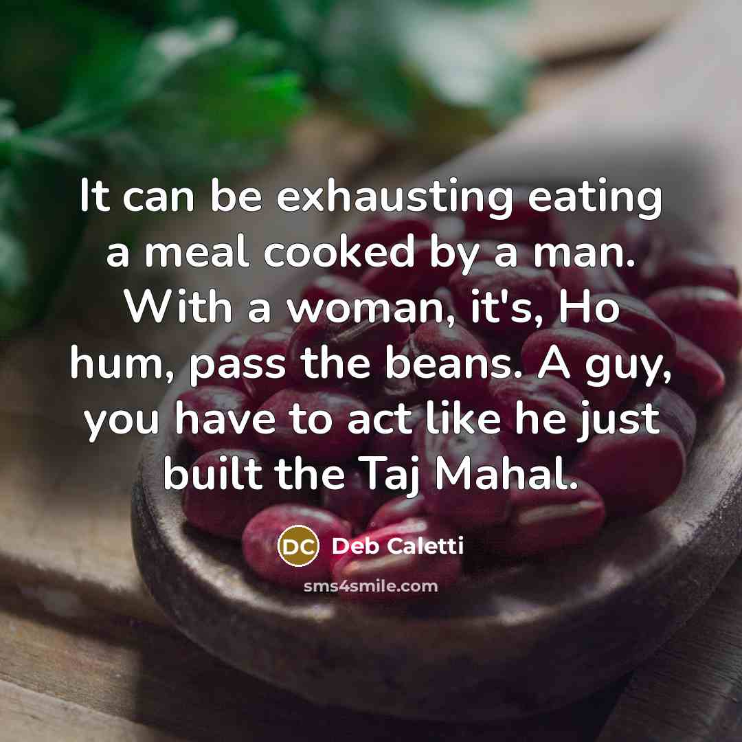 “It can be exhausting eating a meal cooked by a…” quote by Deb Caletti
