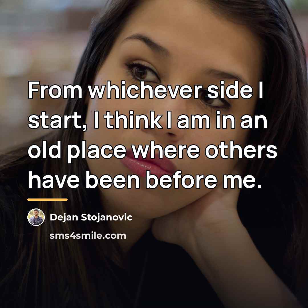 “From whichever side I start, I think I am in…” quote by Dejan Stojanovic