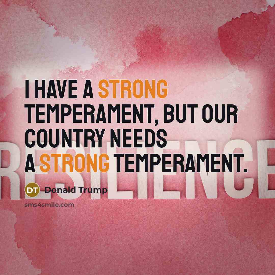 “I have a strong temperament, but our country needs a…” quote by Donald Trump