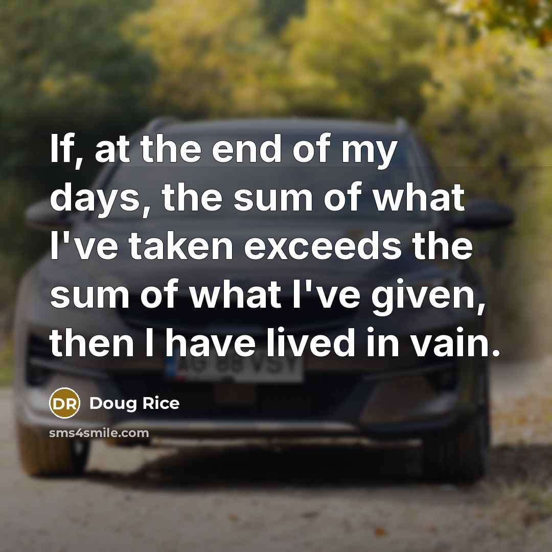 “If, at the end of my days, the sum of…” quote by Doug Rice