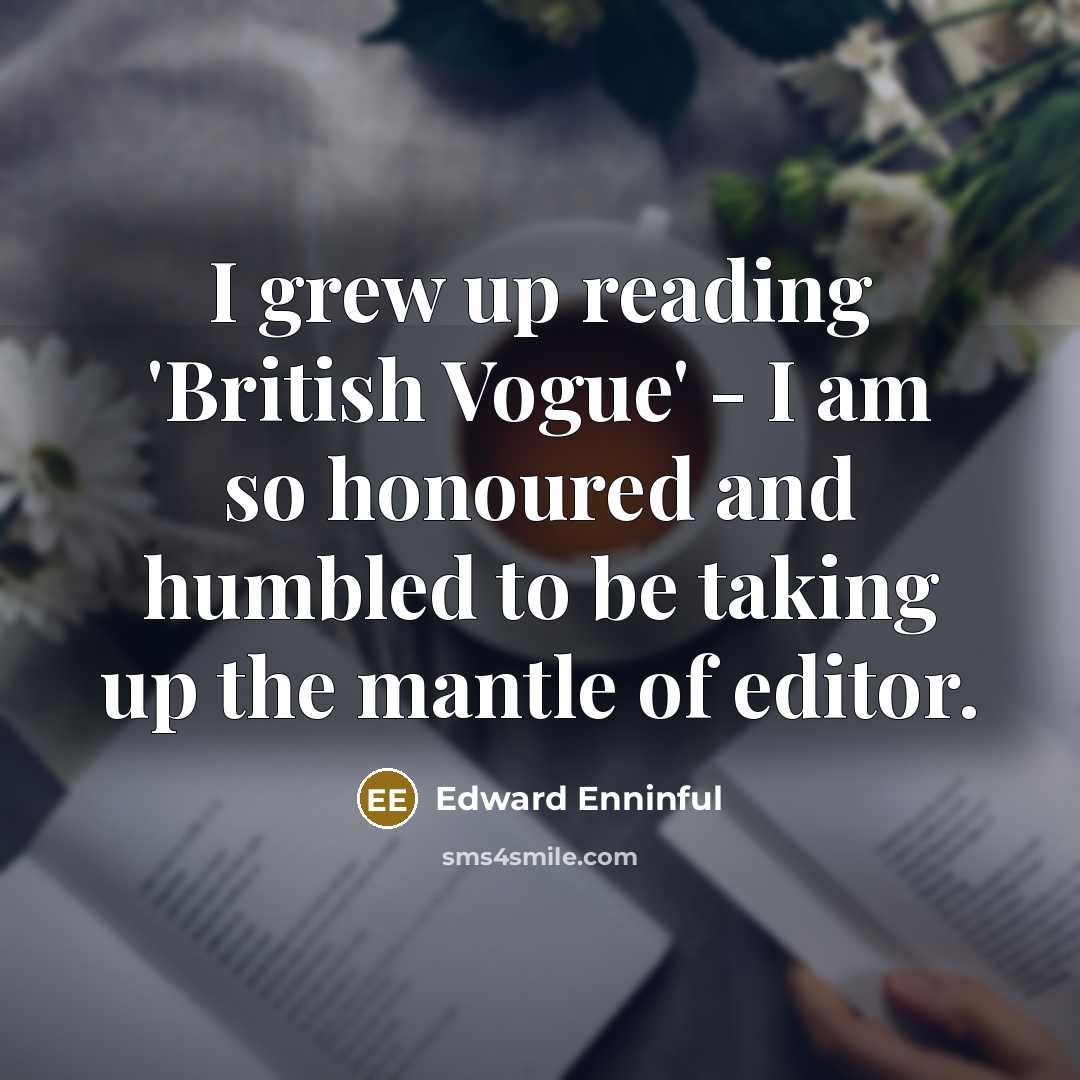 “I grew up reading 'British Vogue' - I am so…” quote by Edward Enninful