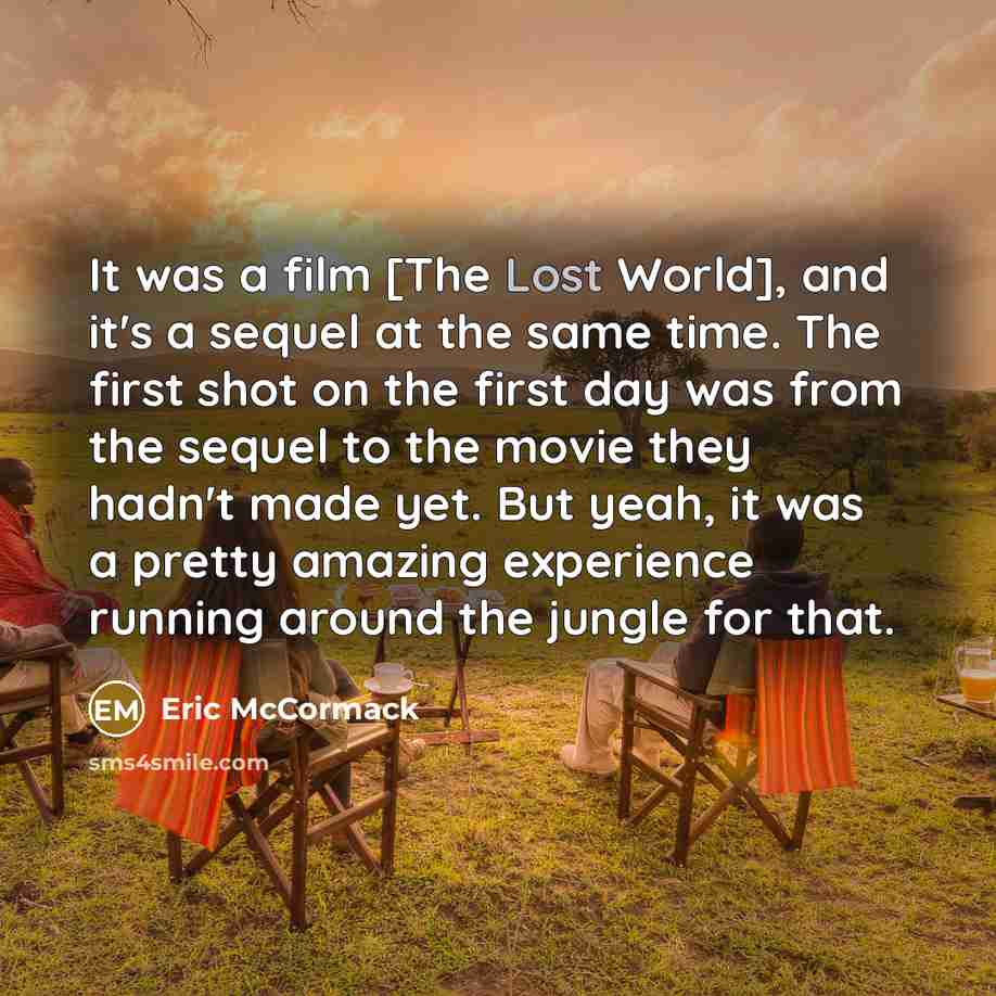 “It was a film [The Lost World], and it's a…” quote by Eric McCormack