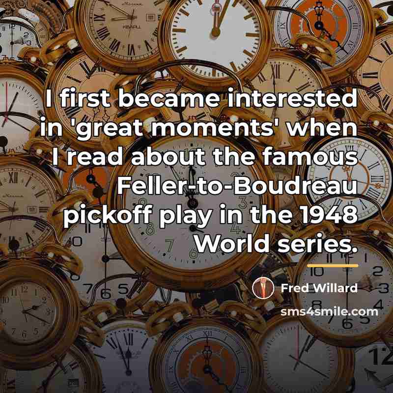 “I first became interested in 'great moments' when I read…” quote by Fred Willard