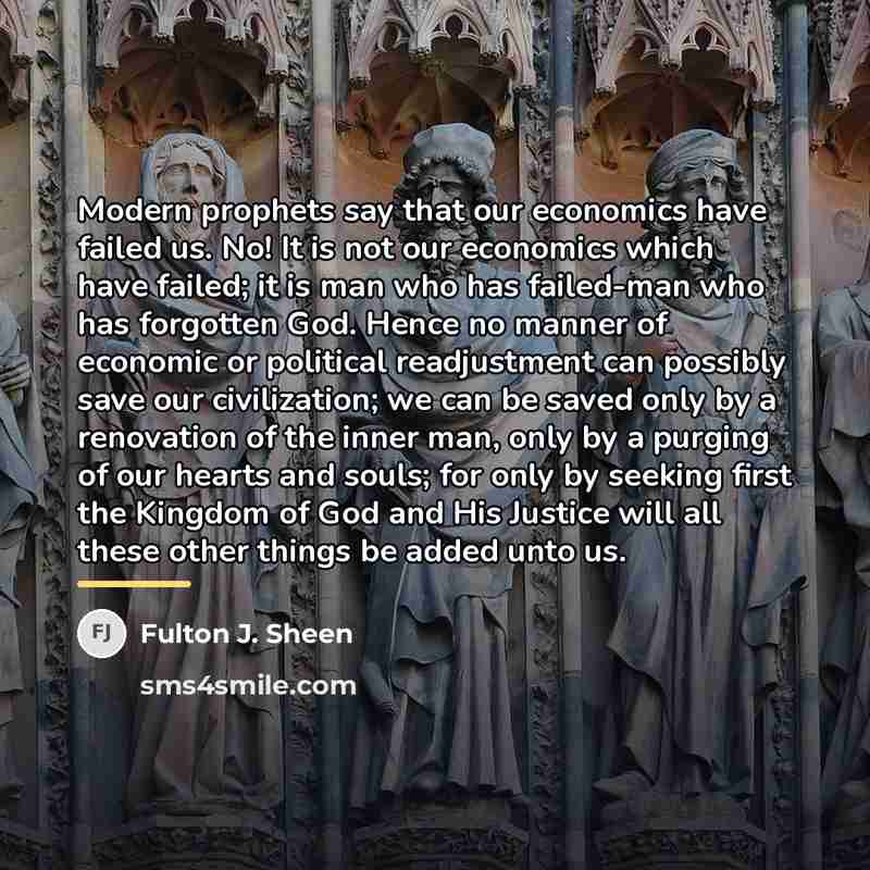 “Modern prophets say that our economics have failed us. No!…” quote by Fulton J. Sheen