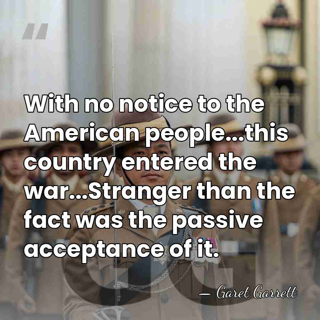 With no notice to the American people...this country entered the war...Stranger than&hellip; - Garet Garrett