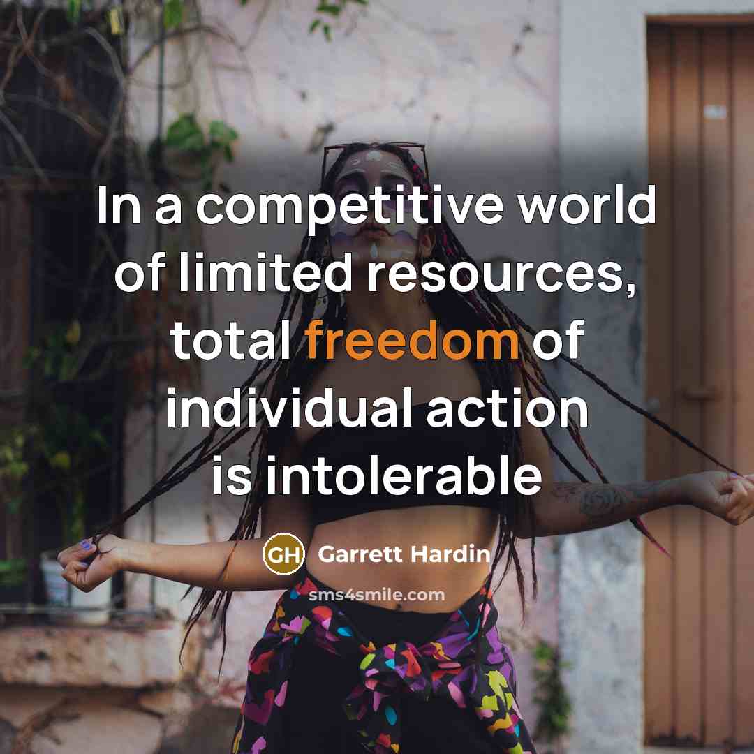 “In a competitive world of limited resources, total freedom of…” quote by Garrett Hardin