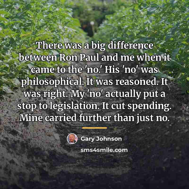 “There was a big difference between Ron Paul and me…” quote by Gary Johnson