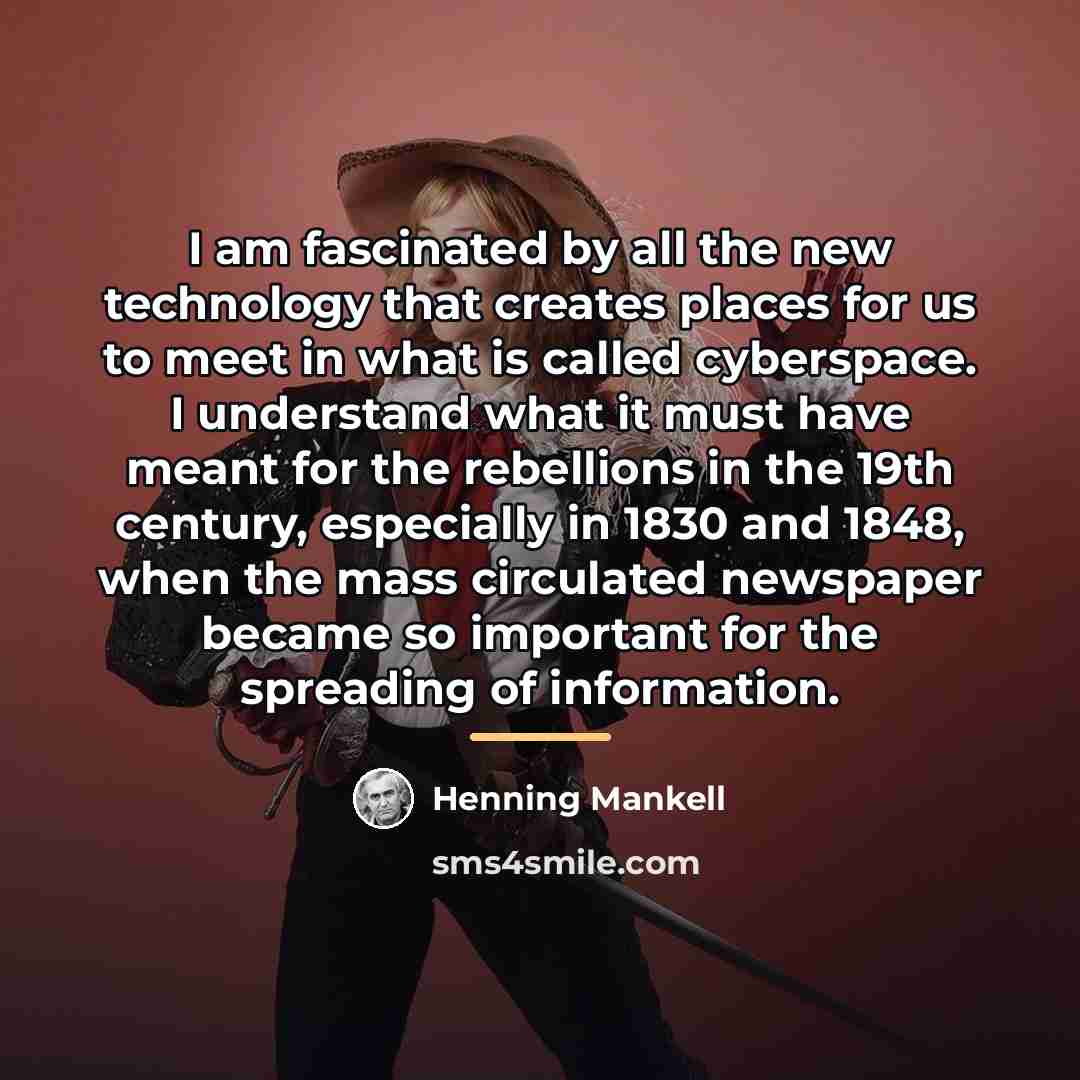 “I am fascinated by all the new technology that creates…” quote by Henning Mankell