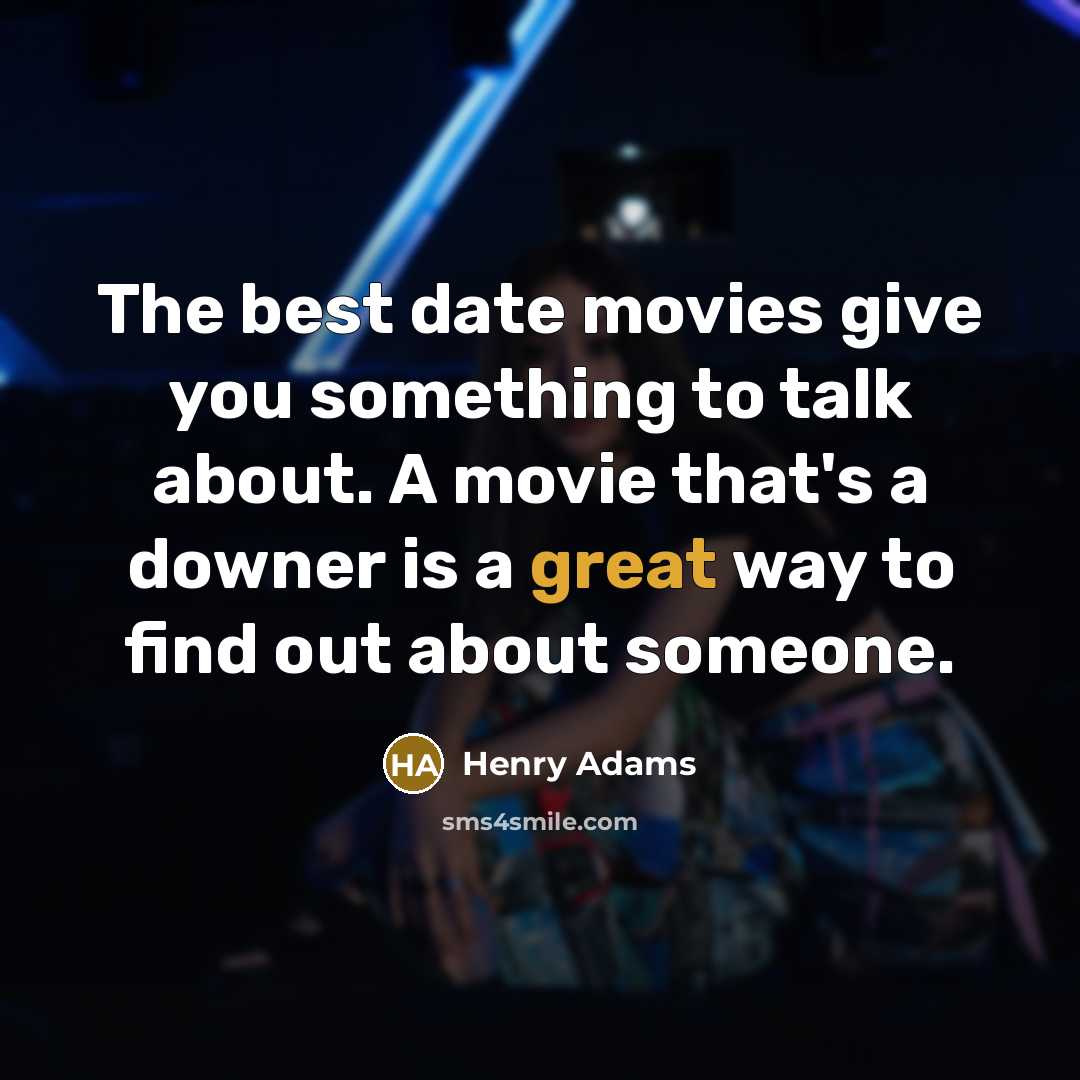 “The best date movies give you something to talk about.…” quote by Henry Adams