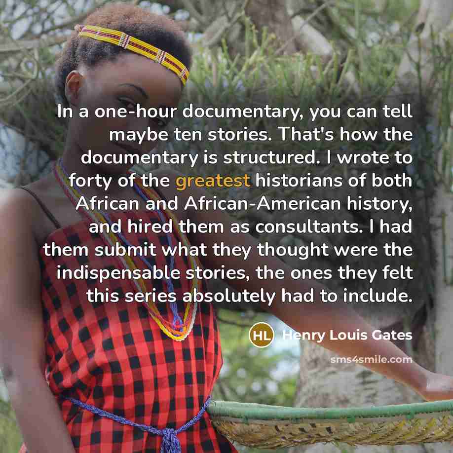 “In a one-hour documentary, you can tell maybe ten stories.…” quote by Henry Louis Gates