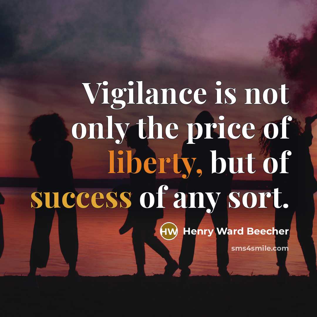 “Vigilance is not only the price of liberty, but of…” quote by Henry Ward Beecher