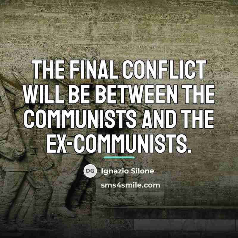 “The final conflict will be between the Communists and the…” quote by Ignazio Silone
