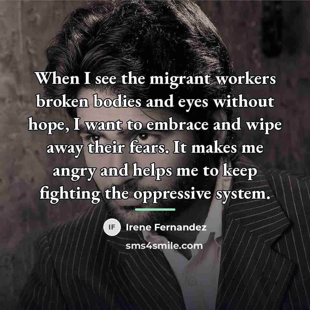 “When I see the migrant workers broken bodies and eyes…” quote by Irene Fernandez