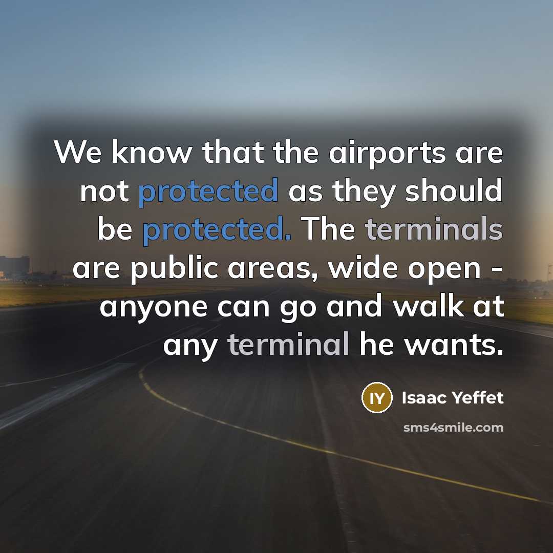 “We know that the airports are not protected as they…” quote by Isaac Yeffet