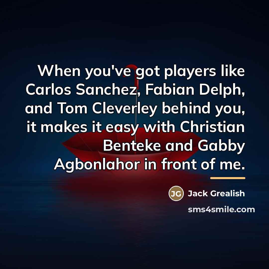 “When you've got players like Carlos Sanchez, Fabian Delph, and…” quote by Jack Grealish