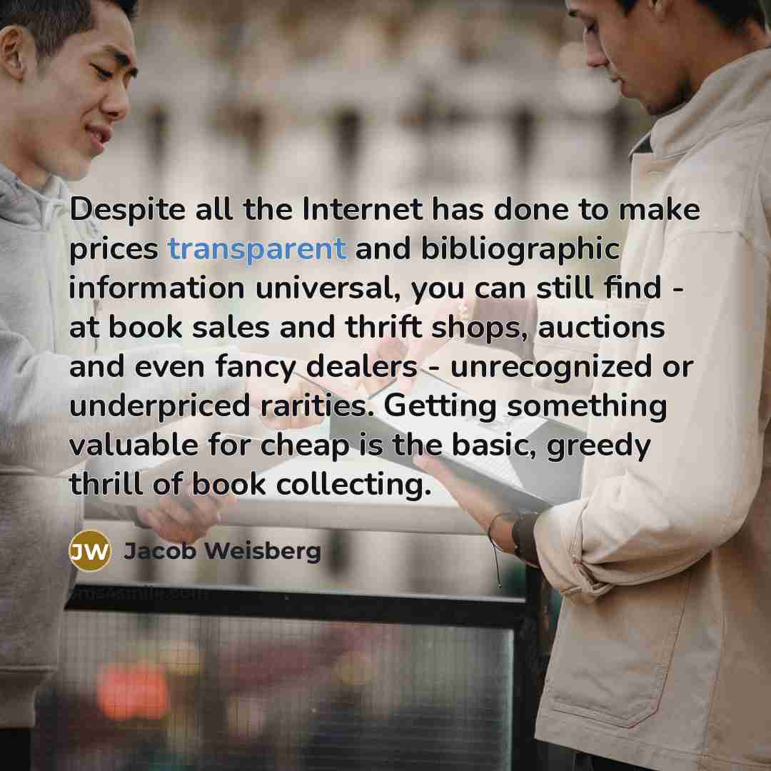 “Despite all the Internet has done to make prices transparent…” quote by Jacob Weisberg