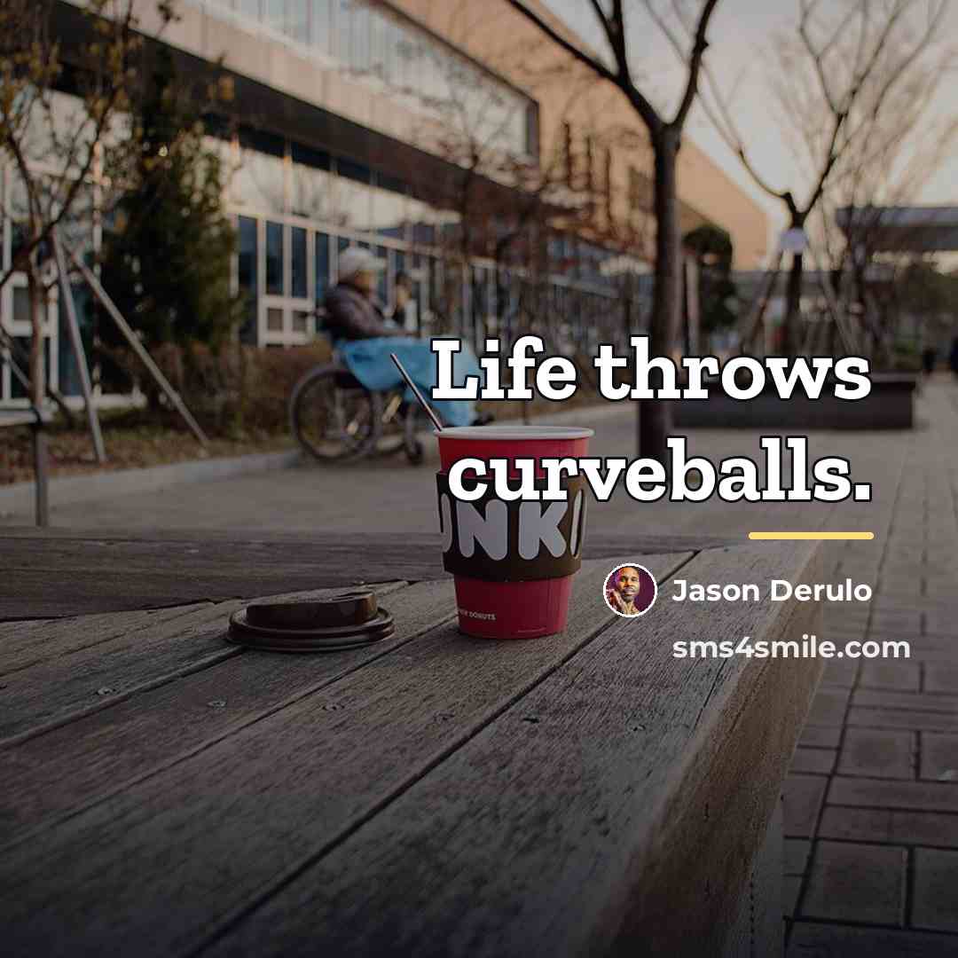 “Life throws curveballs.…” quote by Jason Derulo