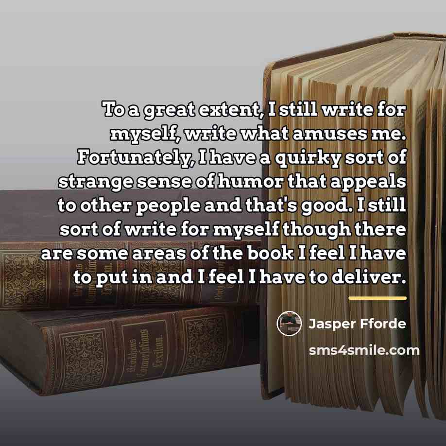 “To a great extent, I still write for myself, write…” quote by Jasper Fforde