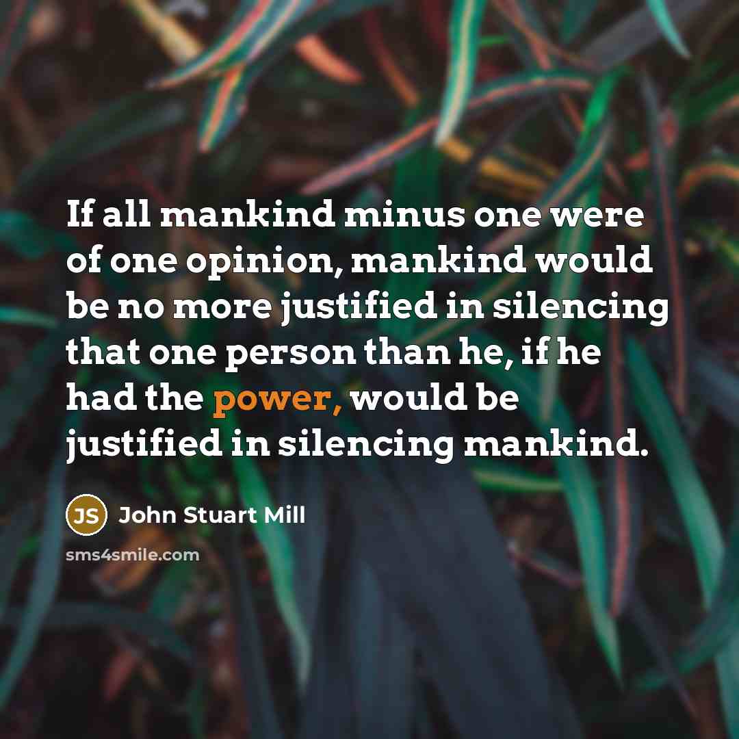 “If all mankind minus one were of one opinion, mankind…” quote by John Stuart Mill