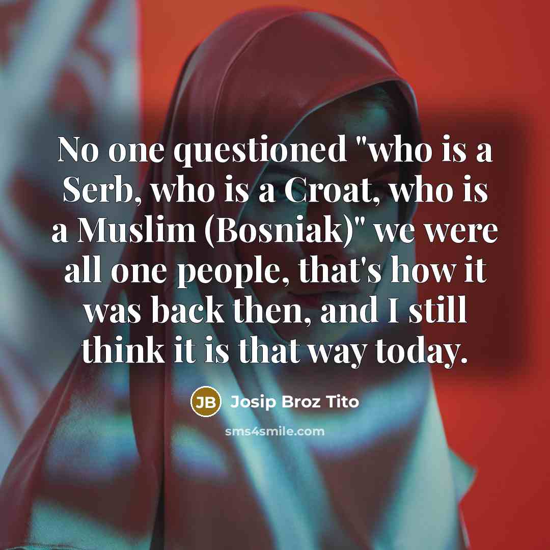 “No one questioned "who is a Serb, who is a…” quote by Josip Broz Tito