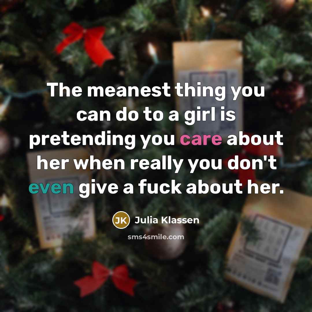 “The meanest thing you can do to a girl is…” quote by Julia Klassen