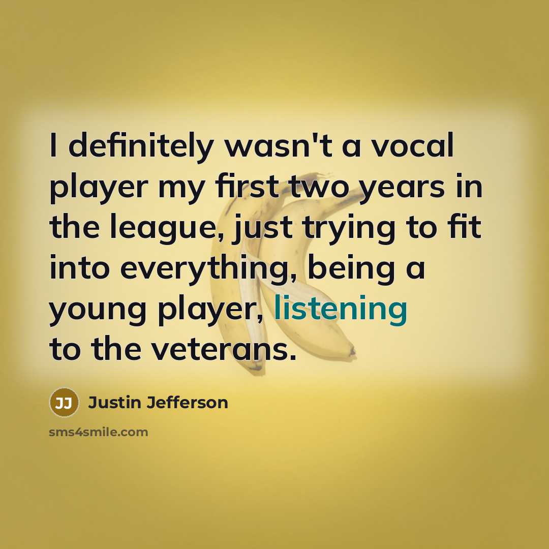 “I definitely wasn't a vocal player my first two years…” quote by Justin Jefferson