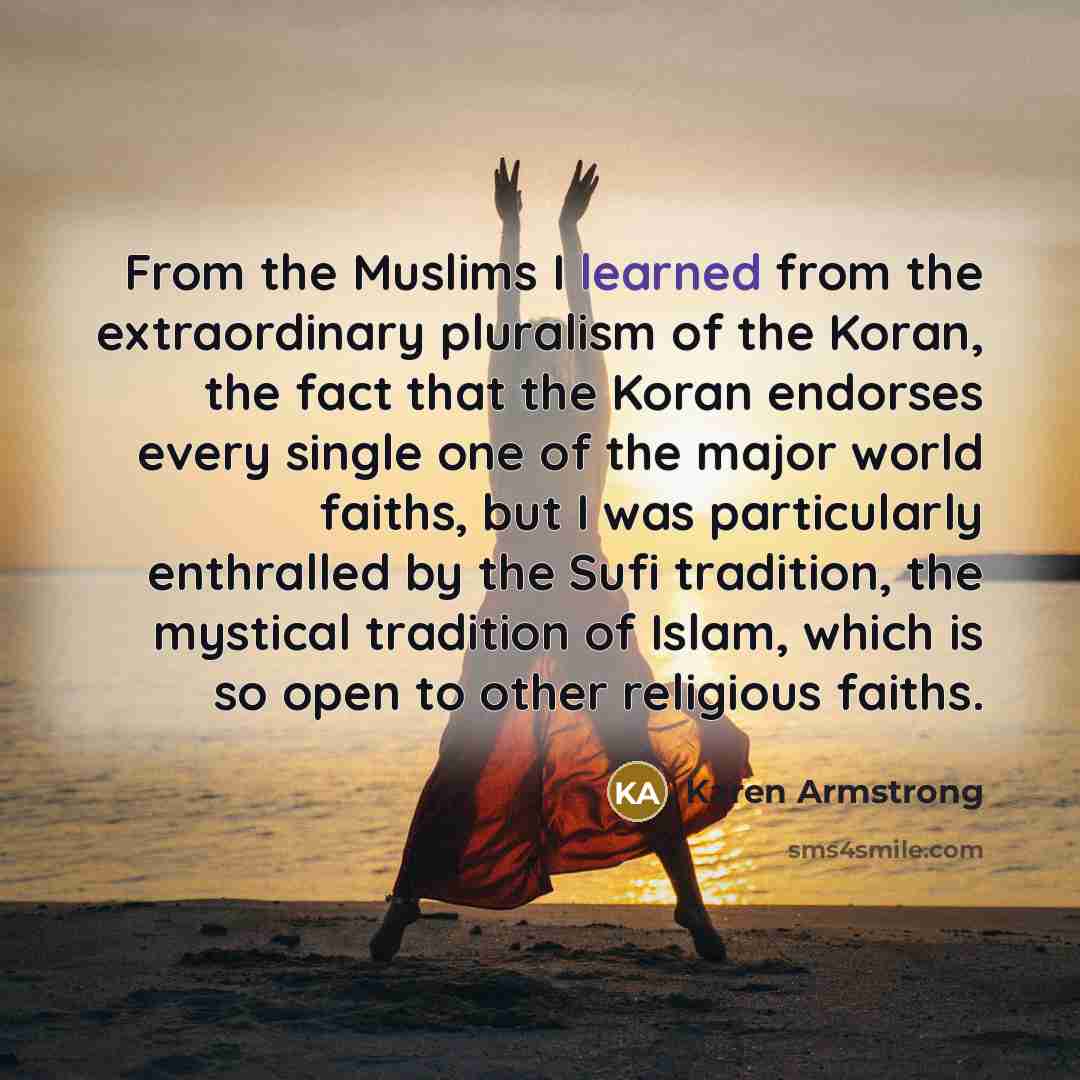 “From the Muslims I learned from the extraordinary pluralism of…” quote by Karen Armstrong