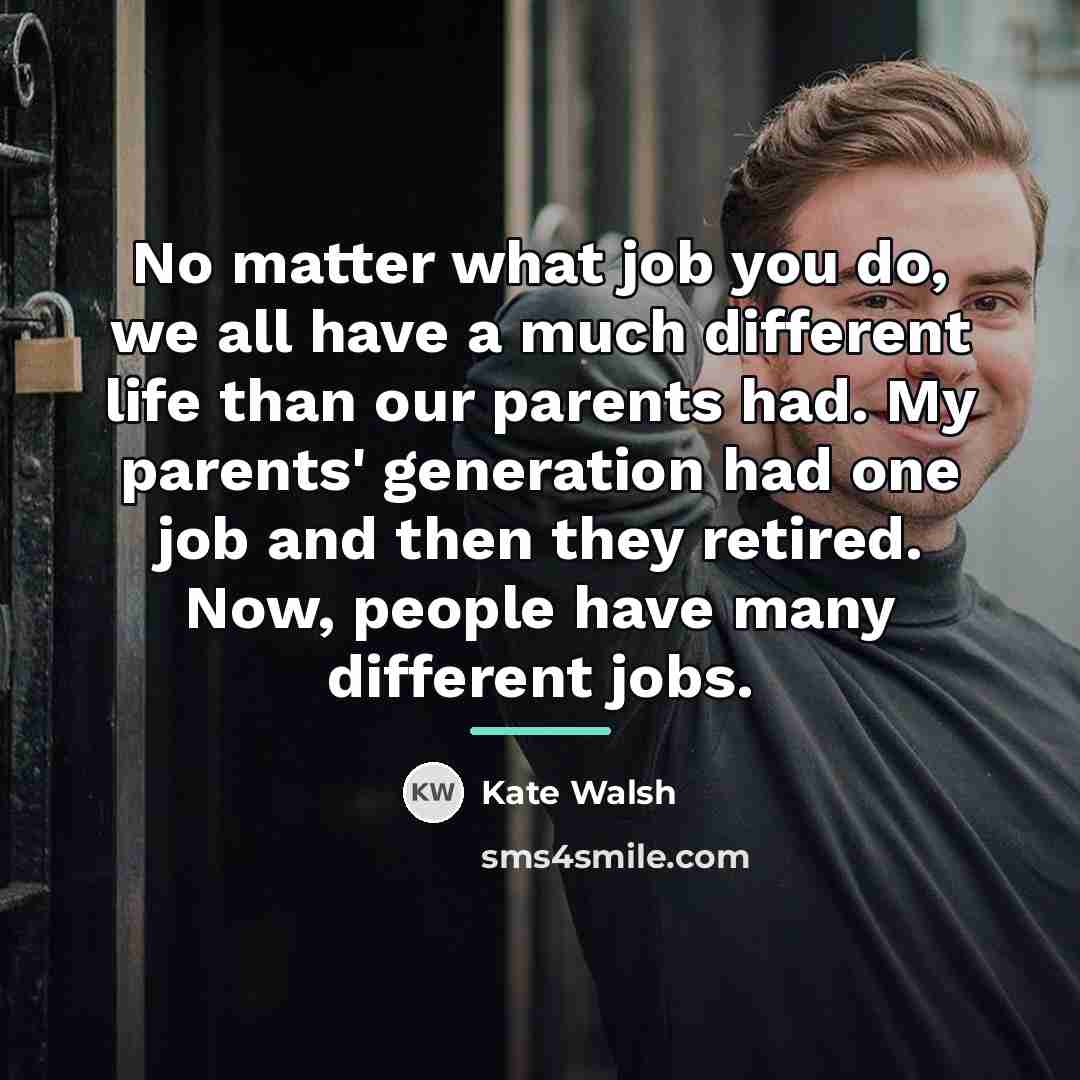 “No matter what job you do, we all have a…” quote by Kate Walsh