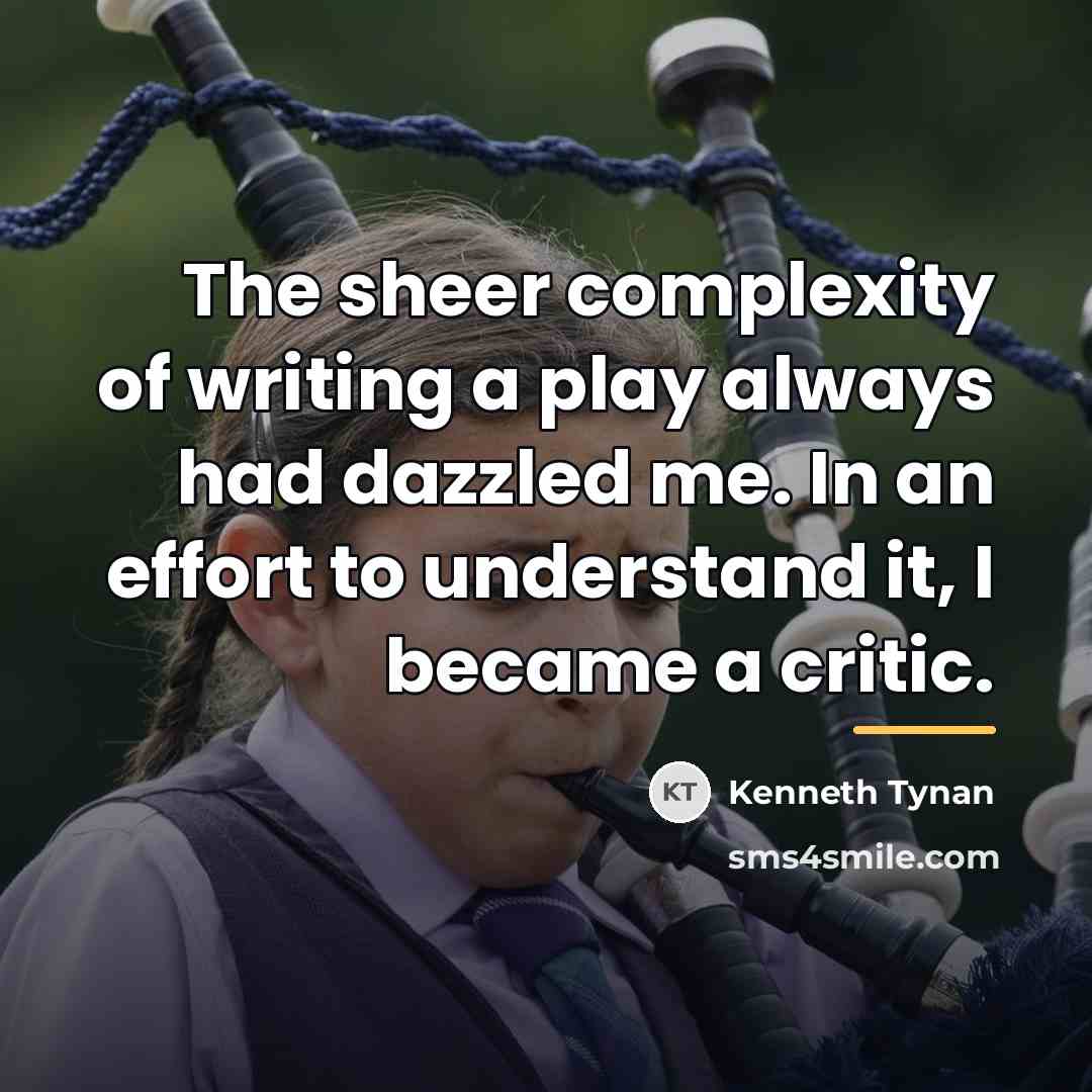 “The sheer complexity of writing a play always had dazzled…” quote by Kenneth Tynan