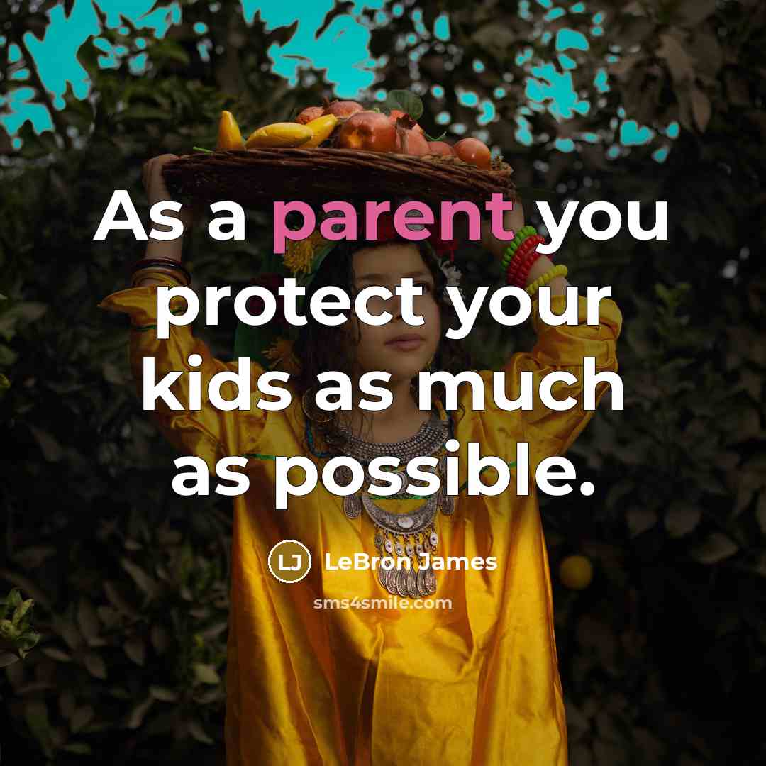 “As a parent you protect your kids as much as…” quote by LeBron James