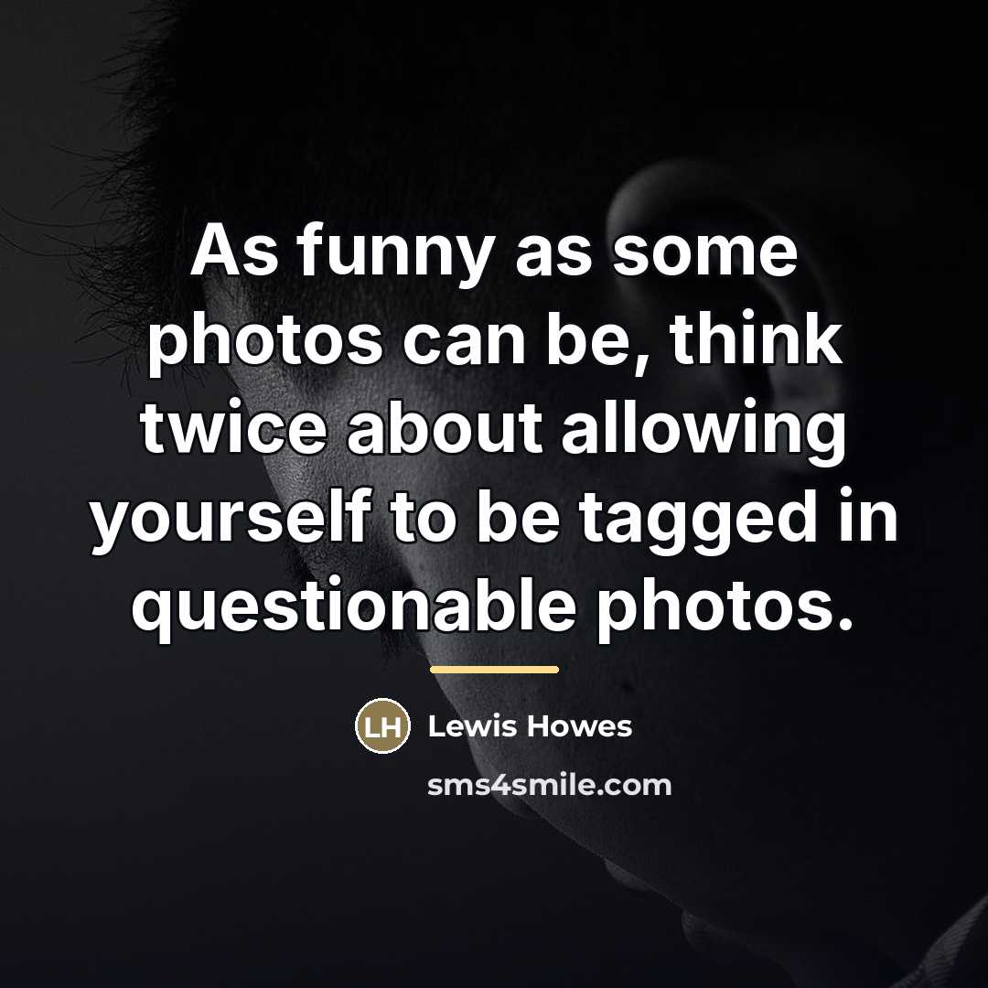 “As funny as some photos can be, think twice about…” quote by Lewis Howes