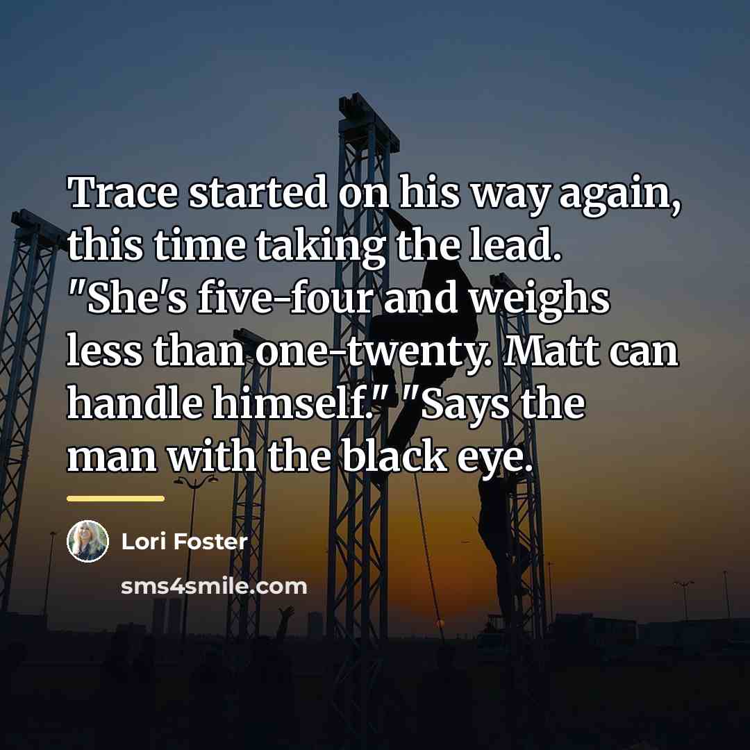“Trace started on his way again, this time taking the…” quote by Lori Foster
