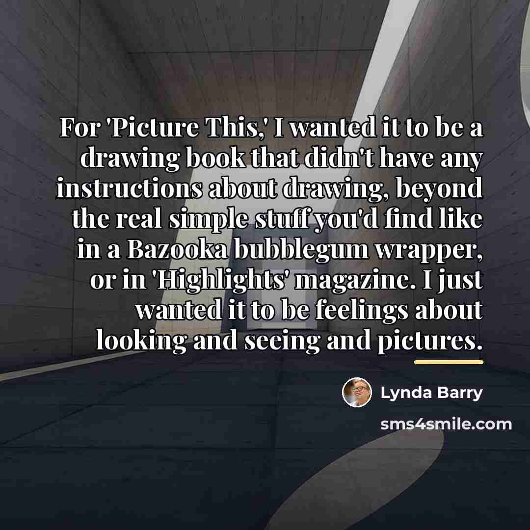 “For 'Picture This,' I wanted it to be a drawing…” quote by Lynda Barry