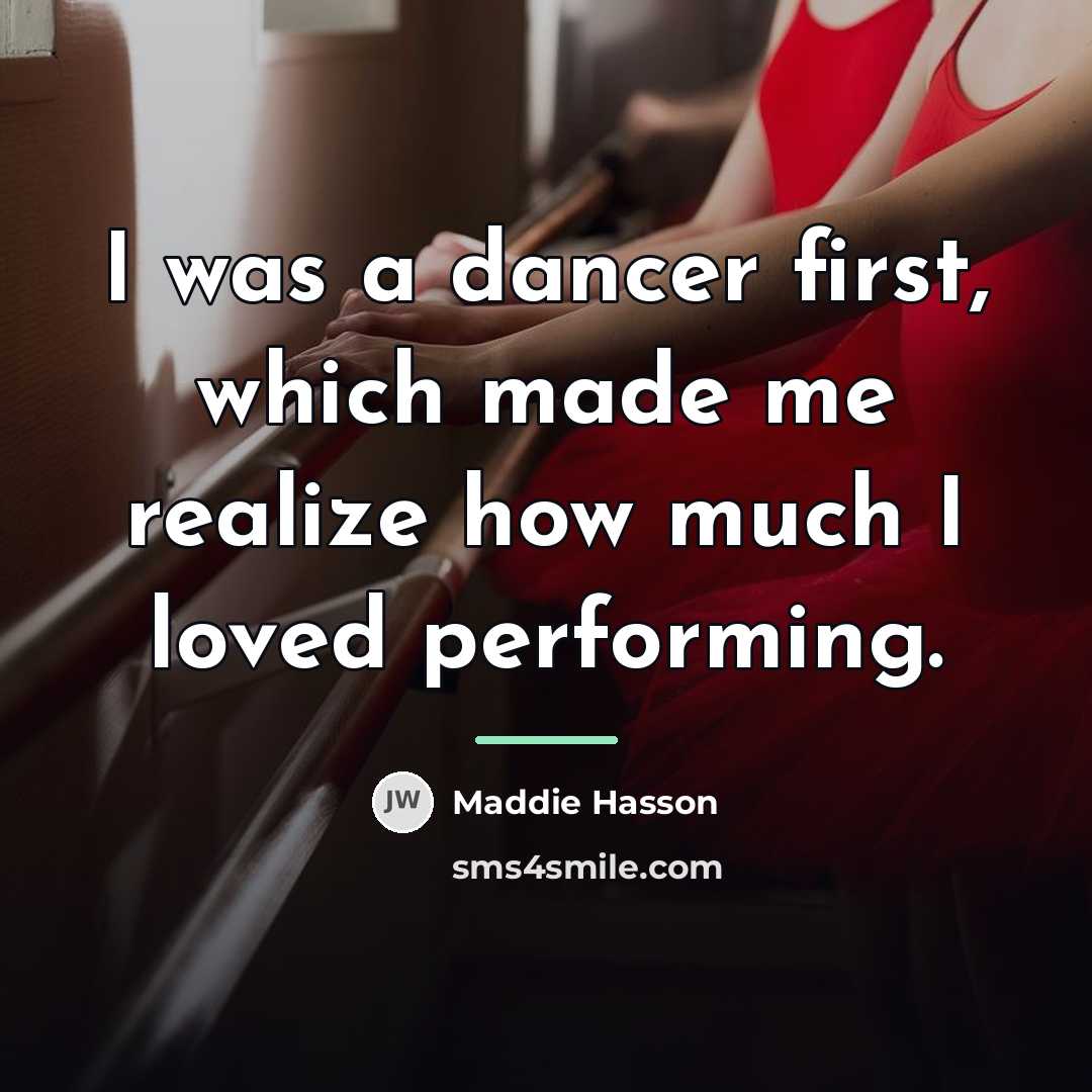 “I was a dancer first, which made me realize how…” quote by Maddie Hasson