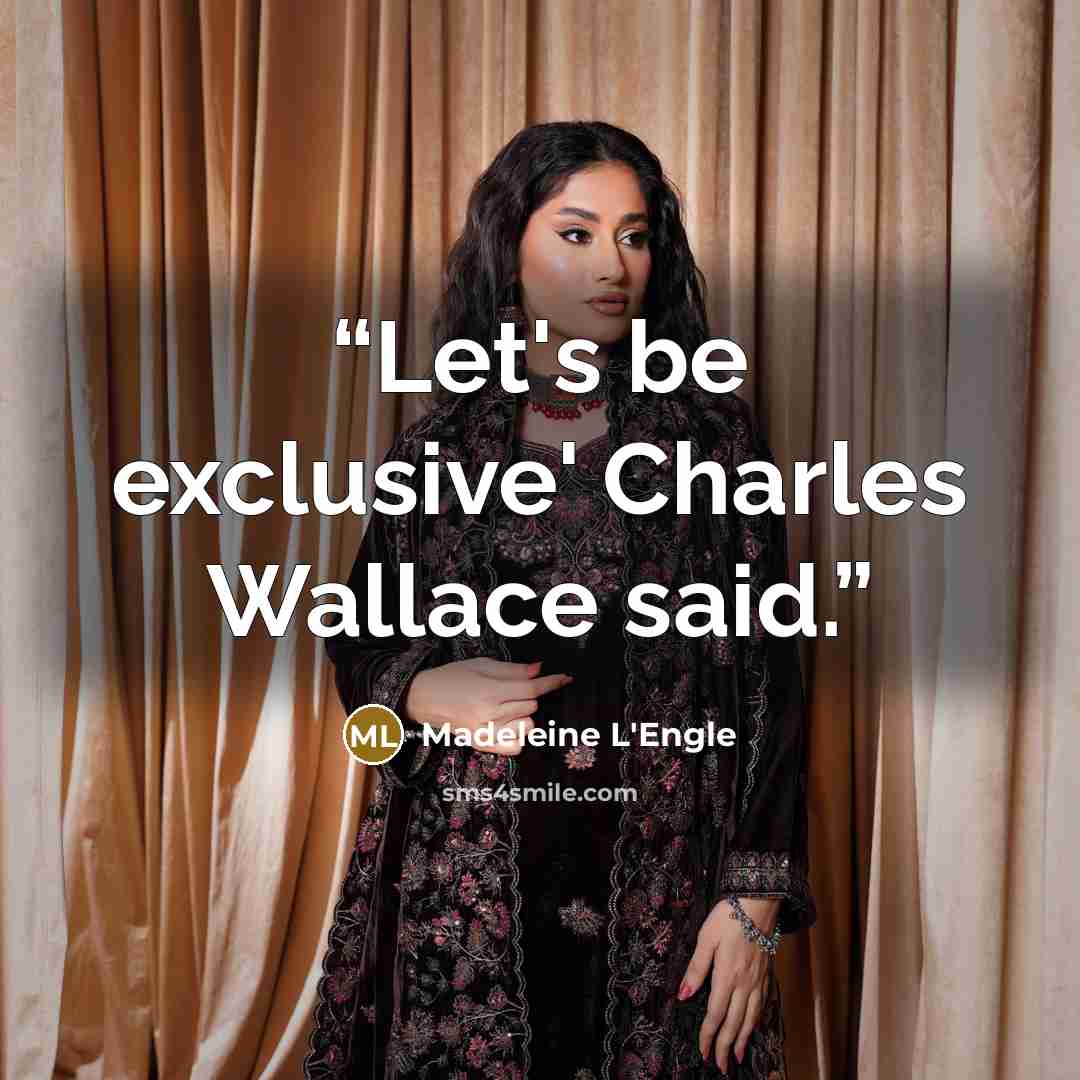 “Let's be exclusive' Charles Wallace said.” quote by Madeleine L'Engle