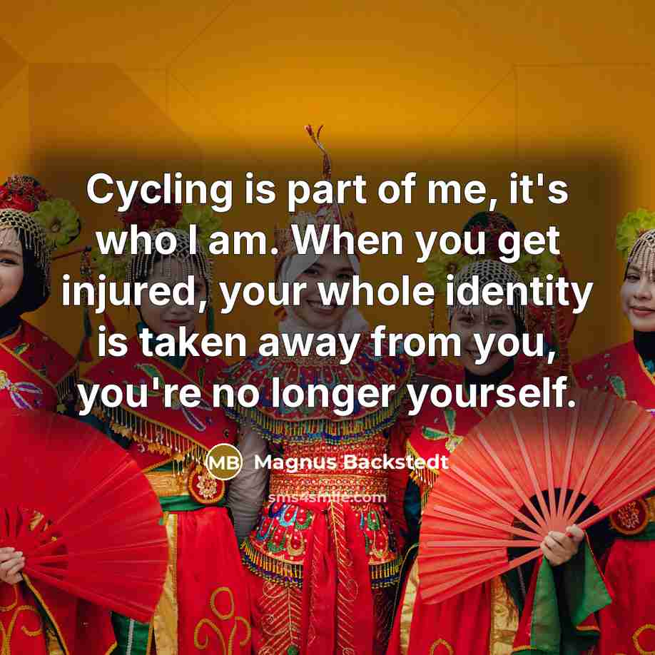 “Cycling is part of me, it's who I am. When…” quote by Magnus Backstedt