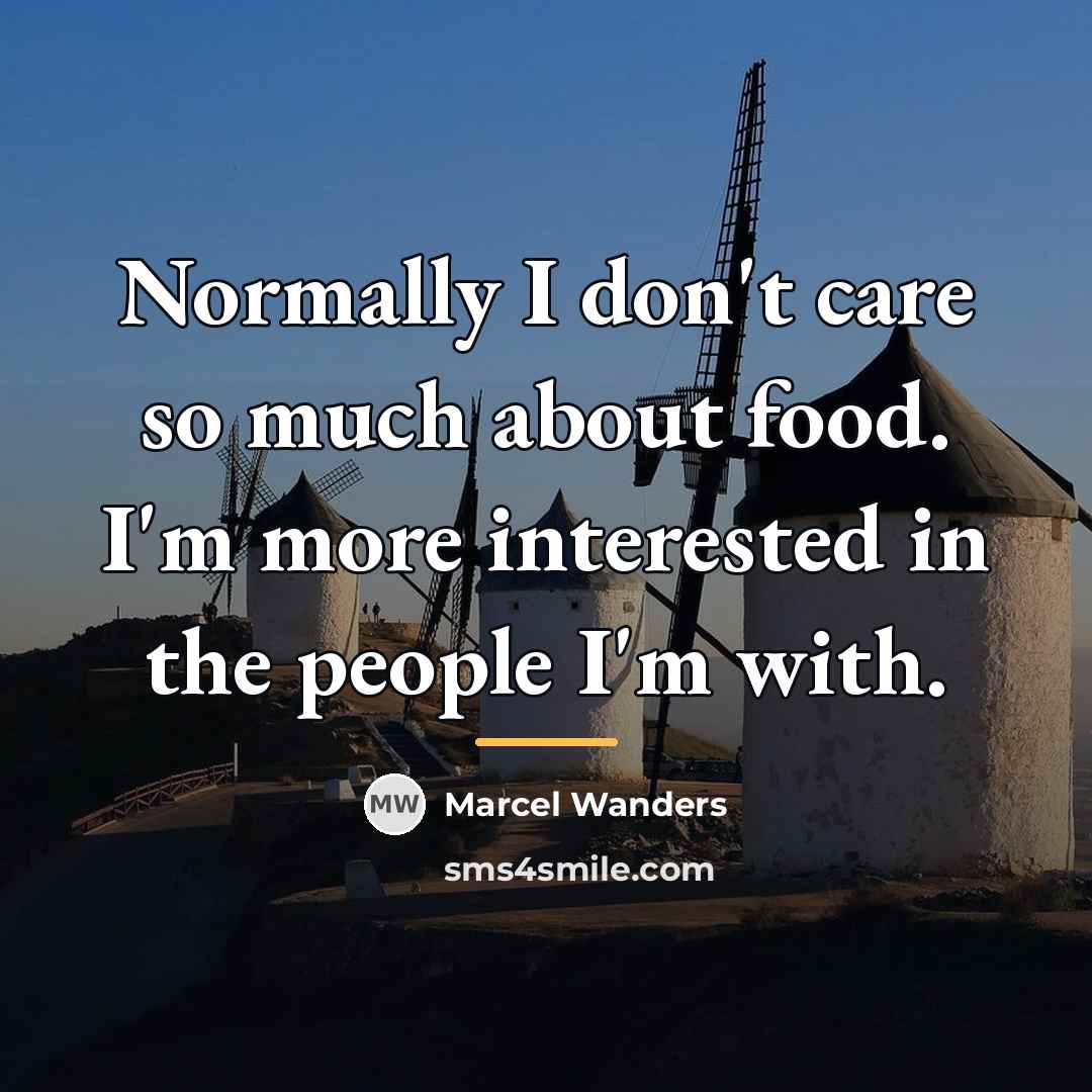 “Normally I don't care so much about food. I'm more…” quote by Marcel Wanders