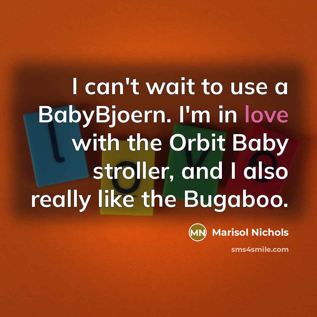 “I can't wait to use a BabyBjoern. I'm in love…” quote by Marisol Nichols
