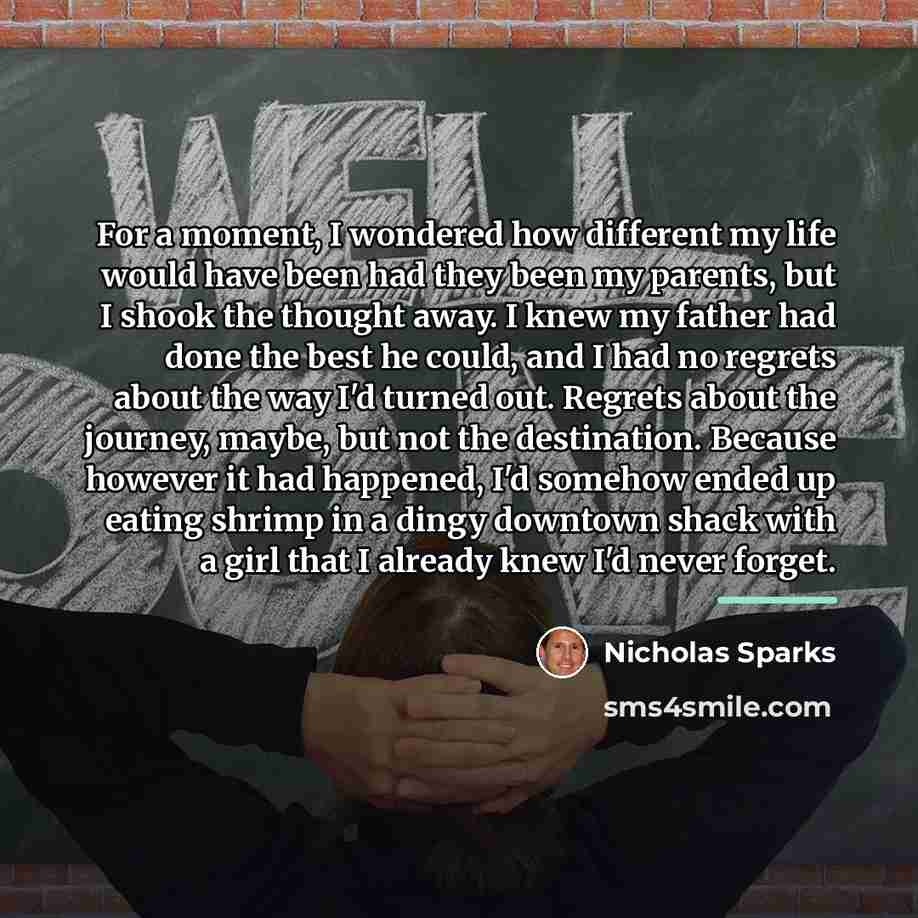 “For a moment, I wondered how different my life would…” quote by Nicholas Sparks