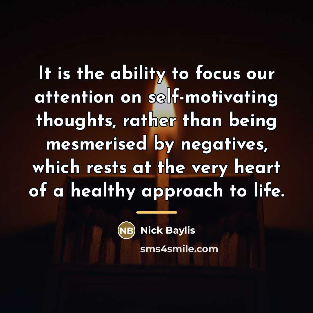“It is the ability to focus our attention on self-motivating…” quote by Nick Baylis