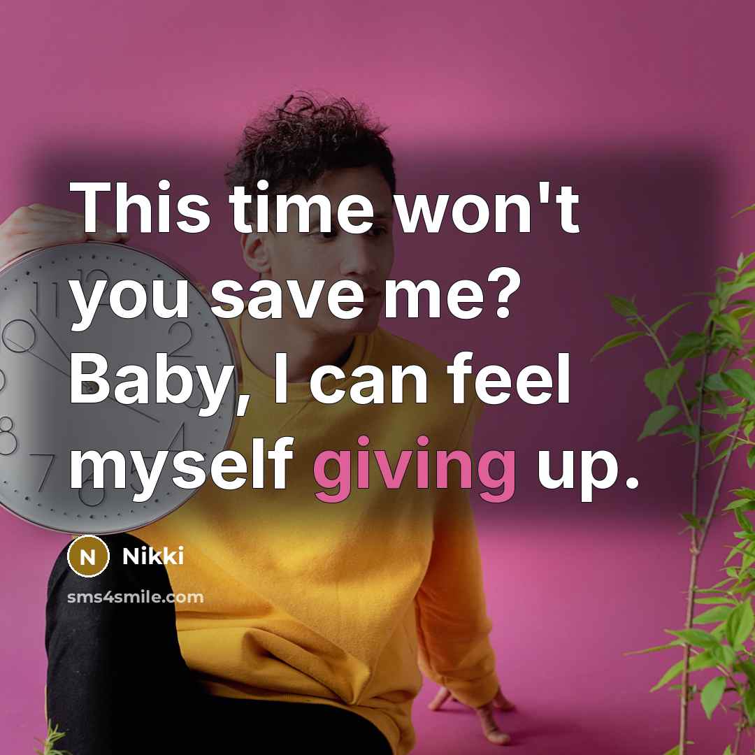 “This time won't you save me? Baby, I can feel…” quote by Nikki