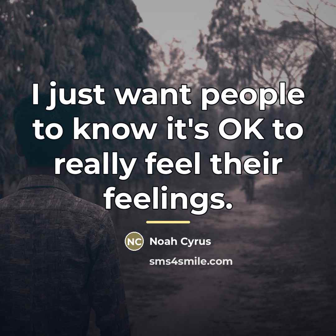 “I just want people to know it's OK to really…” quote by Noah Cyrus