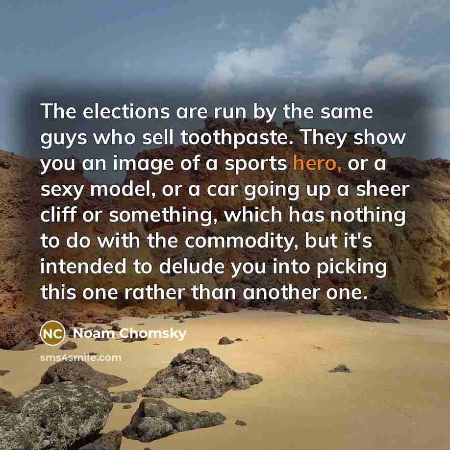 “The elections are run by the same guys who sell…” quote by Noam Chomsky